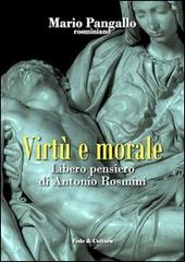 Virtù e morale. Libero pensiero di Antonio Rosmini di Mario Pangallo edito da Fede & Cultura