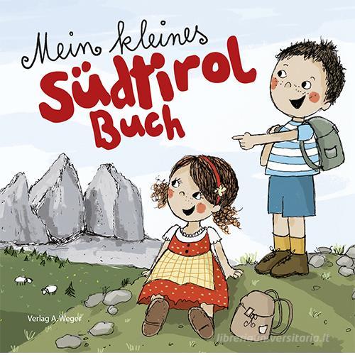 Mein kleines Südtirol Buch di Evi Gasser, Kathrin Gschleier edito da Weger