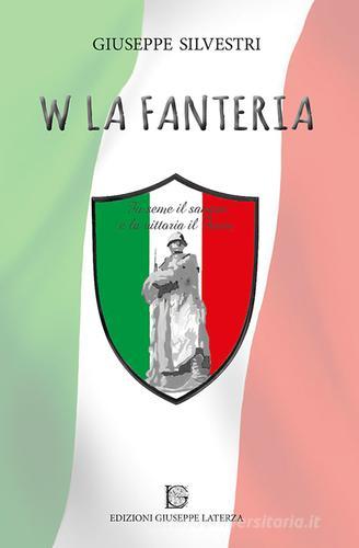 W la fanteria di Giuseppe Silvestri edito da Edizioni Giuseppe Laterza