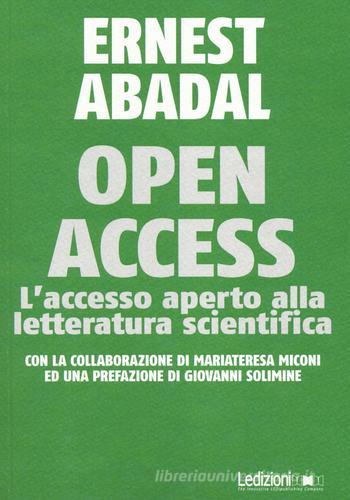 Open Access. L'accesso aperto alla letteratura scientifica di Ernest Abadal edito da Ledizioni