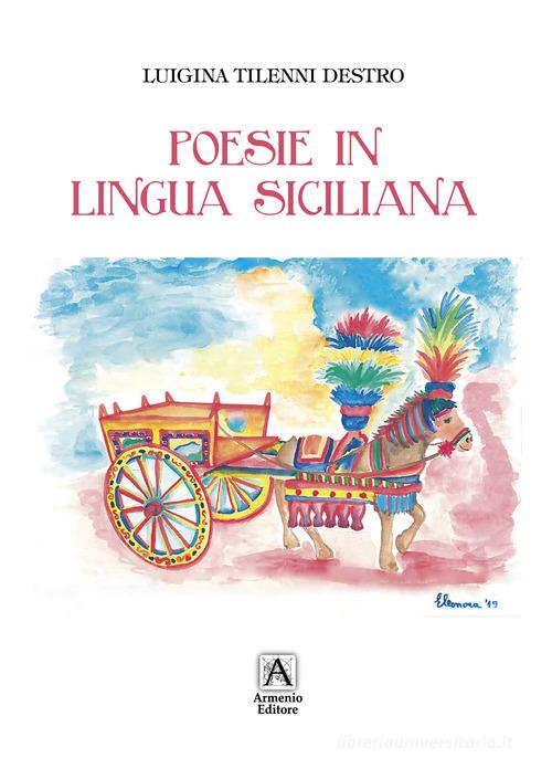 Poesie in lingua siciliana di Luigina Tilenni Destro edito da Armenio