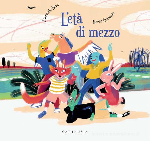 L'età di mezzo. Ediz. a colori di Emanuela Nava edito da Carthusia