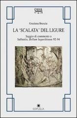 La scalata del ligure. Saggio di commento a Sallustio. Bellum Iugurthinum 92-94 di Graziana Brescia edito da Edipuglia