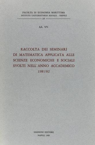 Raccolta dei Seminari di matematica applicata alle scienze economiche e sociali svolti nell'anno accademico 1981-82 edito da Giannini Editore