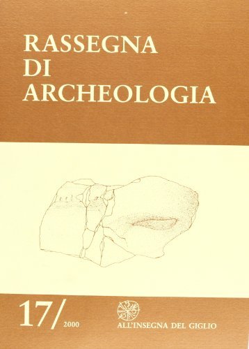 Rassegna di archeologia (2000) vol.17 edito da All'Insegna del Giglio