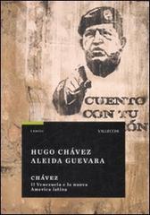 Chávez. Il Venezuela e la nuova America Latina di Hugo Chávez, Aleida Guevara edito da Vallecchi