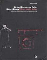 Le architetture ad Aula: il paradigma Mies van der Rohe. Ideazione, costruzione, procedure compositive di Renato Capozzi edito da CLEAN