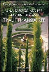 Una passeggiata per i giardini di Castel Trauttmansdorff di Manuela Ventura, Samuele Sancassiani edito da Phasar Edizioni