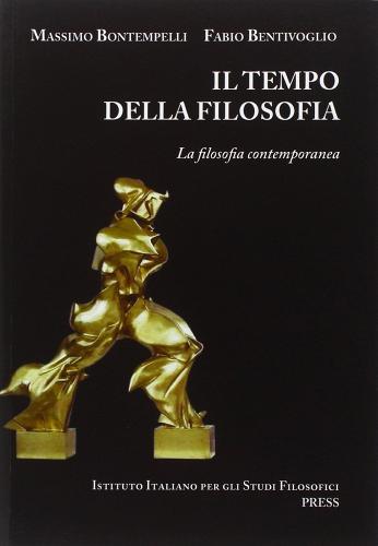 Il tempo della filosofia. La filosofia contemporanea. Per le Scuole superiori vol. 3 di Fabio Bentivoglio, Massimo Bontempelli edito da Edizioni Accademia Vivarium Novum