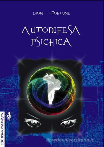 Autodifesa psichica di Dion Fortune edito da Anguana Edizioni