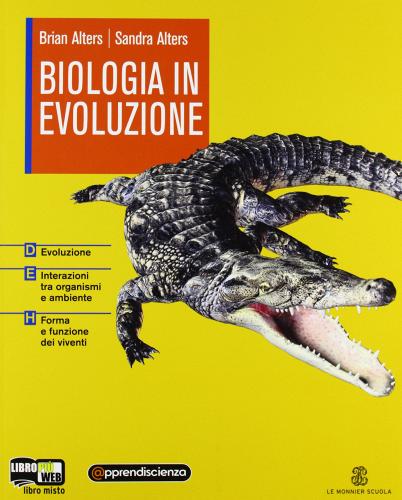 Biologia in evoluzione. Vol. D-E-H. Con espansione online. Per le Scuole superiori di Sandra Alters, Brian Alters edito da Mondadori Education