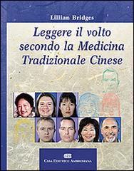 Leggere il volto secondo la medicina tradizionale cinese di Lillian Bridges edito da CEA