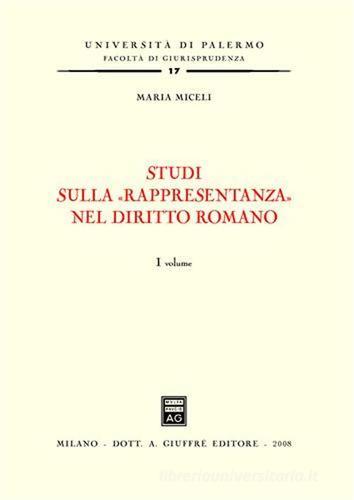 Studi sulla «rappresentanza» nel diritto romano di Maria Micelli edito da Giuffrè