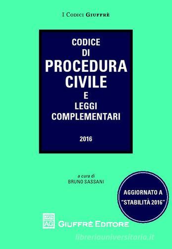 Codice di procedura civile. Aggiornato a «stabilità» 2016 edito da Giuffrè