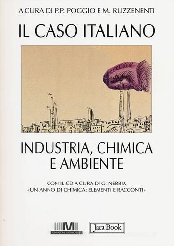 Il caso italiano. Industria, chimica e ambiente. Con CD-ROM edito da Jaca Book