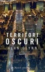 Territori oscuri di Alan Glynn edito da Rizzoli