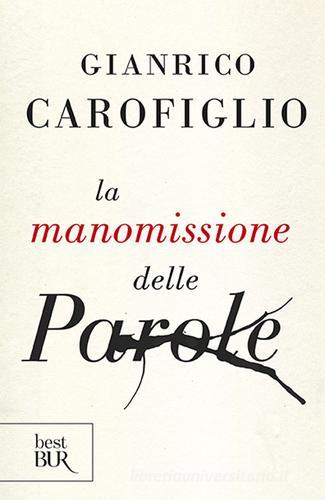 La manomissione delle parole di Gianrico Carofiglio edito da BUR Biblioteca Univ. Rizzoli