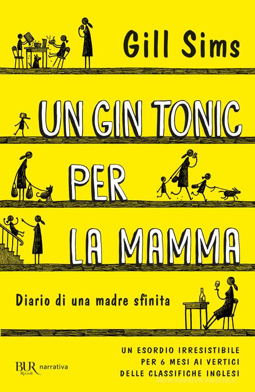 Un gin tonic per la mamma. Diario di una madre sfinita di Gill Sims edito da Rizzoli
