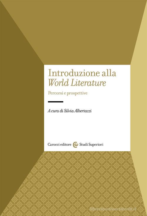 Introduzione alla «World Literature». Percorsi e prospettive edito da Carocci