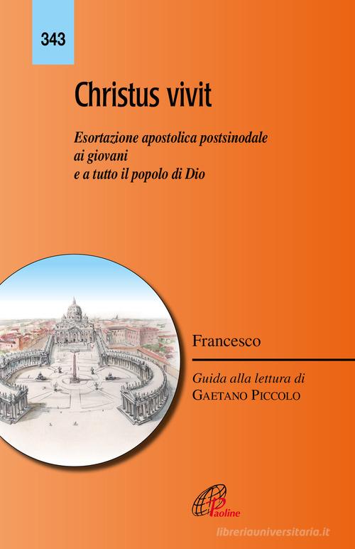 «Christus vivit». Esortazione apostolica postsinodale ai giovani e a tutto il popolo di Dio di Francesco (Jorge Mario Bergoglio) edito da Paoline Editoriale Libri