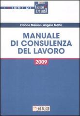 Manuale di consulenza del lavoro 2009 di Franco Meroni, Angelo Motta edito da Il Sole 24 Ore