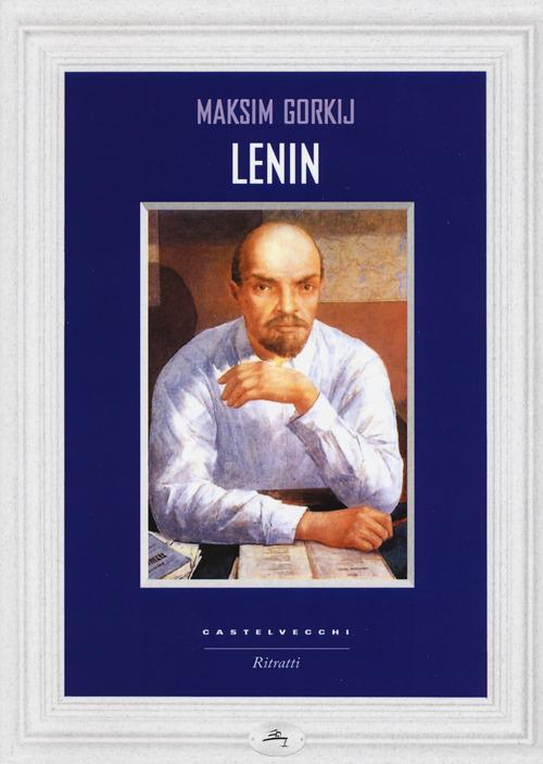 Lenin di Maksim Gorkij edito da Castelvecchi