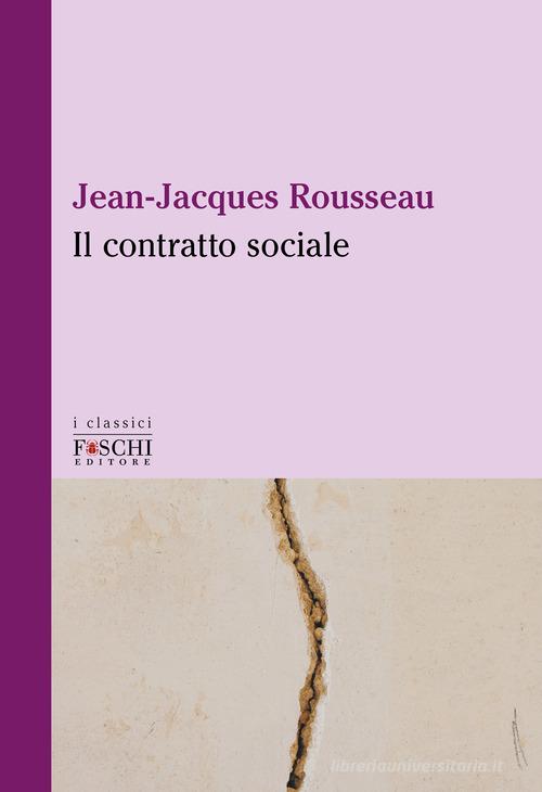 Il contratto sociale di Jean-Jacques Rousseau edito da Foschi (Santarcangelo)