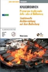 Kalkbrennen. Produzione tradizionale della calce al Ballenberg. Ediz. italiana e tedesca. Con DVD di Chiara Lumia edito da Nardini