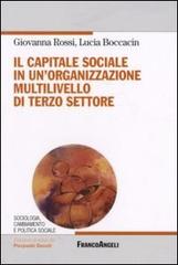 Il capitale sociale in un'organizzazione multilivello di terzo settore di Giovanna Rossi, Lucia Boccaccin edito da Franco Angeli