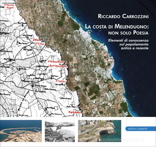 La costa di Melendugno: non solo Poesia. Elementi di conoscenza sul popolamento antico e recente di Riccardo Carrozzini edito da Esperidi