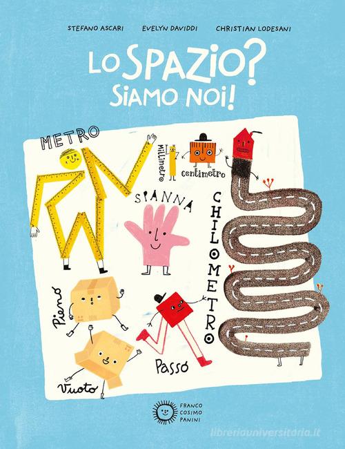 Lo spazio? Siamo noi! Ediz. a colori di Stefano Ascari, Christian Lodesani edito da Franco Cosimo Panini