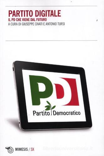 Partito Digitale. Il PD che viene dal futuro edito da Mimesis
