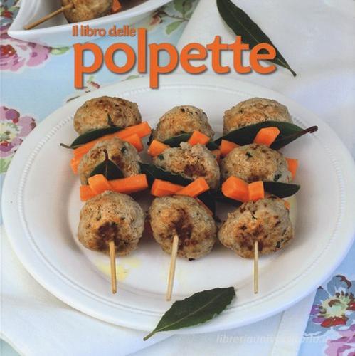 Il libro delle polpette edito da LT Editore