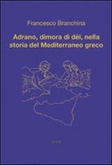 Adrano, dimora di dèi, nella storia del Mediterraneo greco di Francesco Branchina edito da Simple