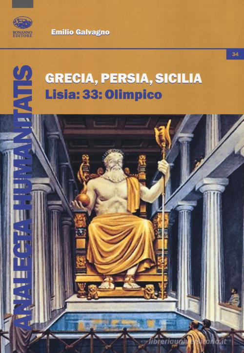 Grecia, Persia, Sicilia. Lisia 33: Olimpico di Emilio Galvagno edito da Bonanno