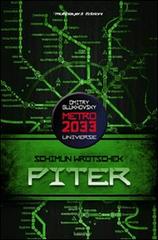 Piter. Metro 2033 universe di Shimun Vrochek edito da Multiplayer Edizioni