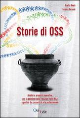 Storie di OSS. Analisi e proposte operative per la gestione delle relazioni nelle RSA a partire da racconti di vita professionale di Orietta Daprà, Lorenzo Carpanè edito da QuiEdit