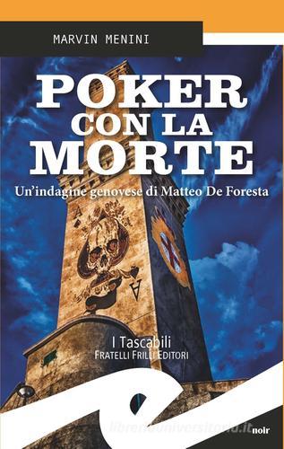 Poker con la morte. Un'indagine genovese di Matteo De Foresta di Marvin Menini edito da Frilli