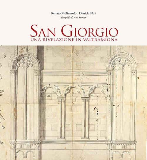 San Giorgio. Una rivelazione in Valtramigna di Renato Molinarolo, Daniela Noli edito da Editrice La Grafica