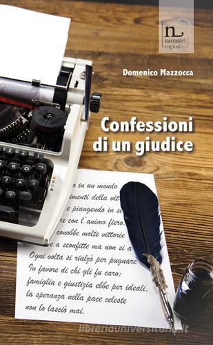 Confessioni di un giudice di Domenico Mazzocca edito da Rogiosi