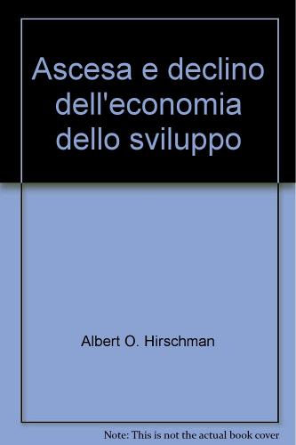 Ascesa e declino dell'economia dello sviluppo di Albert O. Hirschman edito da Rosenberg & Sellier
