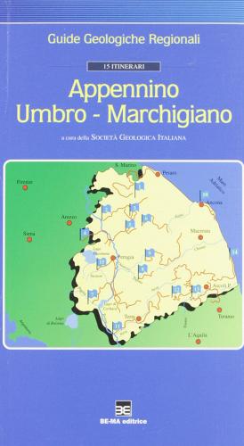 Guide geologiche regionali. 15 itinerari «Appennino umbro marchigiano» di Leonsevero Passeri edito da BeMa