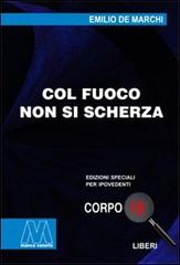 Libro Col fuoco non si scherza. Ediz. per ipovedenti di Emilio De Marchi Liberi corpo 18. Edizioni speciali per ipovedenti di Marcovalerio