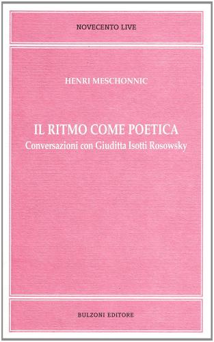 Il ritmo come poetica. Conversazioni con Giuditta Isotti Rosowsky di Henri Meschonnic edito da Bulzoni