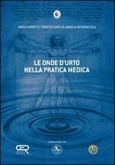 Le onde d'urto nella pratica medica di Biagio Moretti, Ernesto Amelio, Angela Notarnicola edito da Wip Edizioni