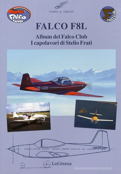 Falco F8L. Album del falco club. I capolavori di Stelio Frati edito da LoGisma