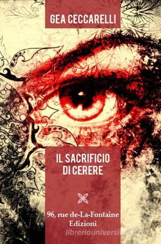 Il sacrificio di Cerere di Gea Ceccarelli edito da 96 rue de-La-Fontaine Edizioni