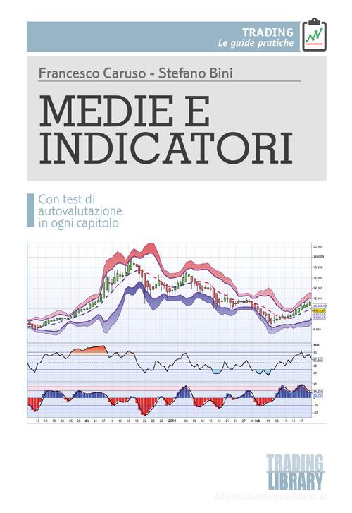 Medie e indicatori. Con esempi operativi e test di autovalutazione di Francesco Caruso, Stefano Bini edito da Trading Library