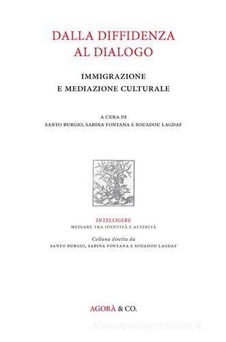 Dalla diffidenza al dialogo. Immigrazione e mediazione culturale edito da Agorà & Co. (Lugano)