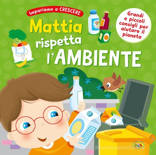 Mattia rispetta l'ambiente. Ediz. a colori edito da Grillo Parlante